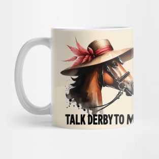 Talk Derby To Me Funny Horse Racing Lover Mug
